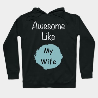 Awesome like my wife t-shirt gift for husband Hoodie